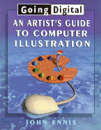 Going Digital: An Artist's Guide to Digital Illustration