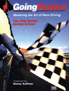 Going Faster!: Mastering the Art of Race Driving - Skip Barber Racing School, and Sullivan, Danny (Foreword by)