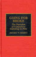 Going for Broke: The Depiction of Compulsive Gambling in Film