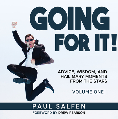 Going for It: Advice, Wisdom, and Hail Mary Moments from the Stars - Salfen, Paul