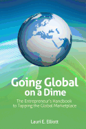 Going Global on a Dime: The Entrepreneur's Handbook to Tapping the Global Marketplace