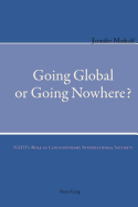 Going Global or Going Nowhere?: Nato's Role in Contemporary International Security - Medcalf, Jennifer