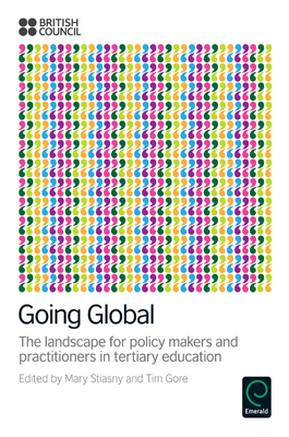 Going Global: The Landscape for Policy Makers and Practitioners in Tertiary Education - Stiasny, Mary (Editor), and Gore, Tim, OBE (Editor)