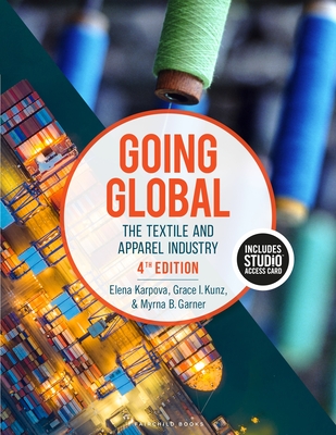 Going Global: The Textile and Apparel Industry - Bundle Book + Studio Access Card - Karpova, Elena E, and Kunz, Grace I, and Garner, Myrna B