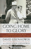 Going Home to Glory: A Memoir of Life with Dwight D. Eisenhower, 1961-1969
