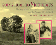 Going Home to Nicodemus: The Story of an African American Frontier Town and the Pioneers Who...