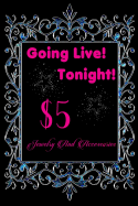 Going Live Tonight $5 Jewelry And Accessories: Lined 120 Page Notebook Journal For The Serious Online Entrepreneur Building Her Empire.