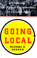 Going Local: Creating Self Reliant Communities in a Global Age