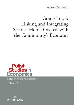 Going Local? Linking and Integrating Second-Home Owners with the Community's Economy: A comparative study between Finnish and Polish second-home owners - Kokoszczynski, Ryszard, and Czarnecki, Adam