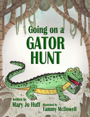 Going on a Gator Hunt - Huff, Mary Jo