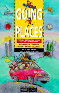 Going Places: Family Getaways in the Pacific Northwest; Washington, Oregon, Idaho, British Columbia