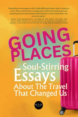 Going Places: Soul-Stirring Essays About the Travel That Changed Us - Nitschke, Amanda, and Fuerstenberg, Jason, and Savage, Michelle