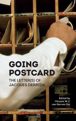 Going Postcard: The Letter(s) of Jacques Derrida - Van Gerven Oei, Vincent W J