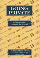 Going Private: Privatization Around the World - Clutterbuck, David, and Snow, Deborah, and Kernaghan, Susan