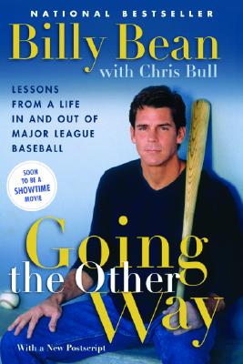 Going the Other Way: Lessons from a Life in and Out of Major League Baseball - Bean, Billy, and Bull, Chris