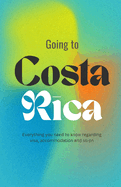 Going to Costa Rica: Ultimate Guide for Everything you need to know regarding Visa, Accomodation, Attraction and your Safety in 2024