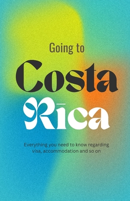 Going to Costa Rica: Ultimate Guide for Everything you need to know regarding Visa, Accomodation, Attraction and your Safety in 2024 - Spencer, Fred