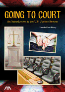 Going to Court: An Introduction to the U.S. Justice System