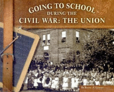 Going to School During the Civil War: The Union - Graves, Kerry A