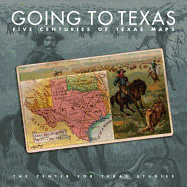 Going to Texas: Five Centuries of Texas Maps