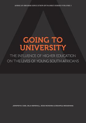 Going to University: The Influence of Higher Education on the Lives of  Young South Africans - Case, Jennifer, and Marshall, Delia, and McKenna, Sioux