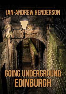 Going Underground: Edinburgh - Henderson, Jan-Andrew