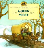 Going West: Adapted from the Little House Books by Laura Ingalls Wilder