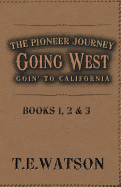 Going West / The Pioneer Journey: Going to California