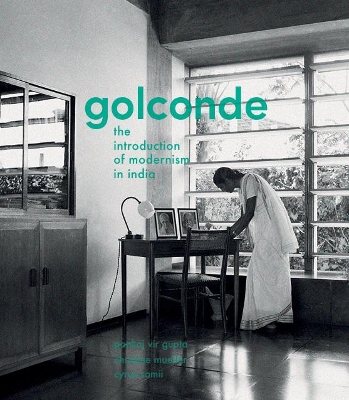 Golconde: The Introduction of Modernism in India - Vir Gupta, Pankaj, and Mueller, Christine, and Samii, Cyrus