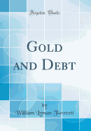 Gold and Debt (Classic Reprint)