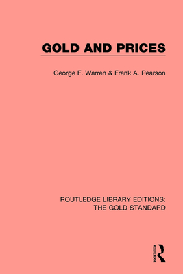 Gold and Prices - Warren, George F., and Pearson, Frank A.