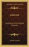 Gold-Foil: Hammered from Popular Proverbs