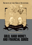 Gold, Hard Money, and Financial Gurus Lib/E