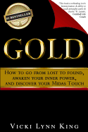 Gold: How to Go from Lost to Found, Awaken Your Inner Power, and Discover Your Midas Touch