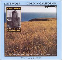 Gold in California: A Retrospective of Recordings 1975-1985, Vol. 1 & 2 - Kate Wolf