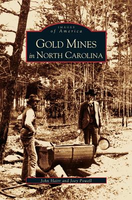 Gold Mines in North Carolina - Hairr, John, and Powell, Joey