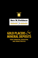 Gold Placers and Mineral Deposits: Their Formation, Deposition, and Characteristics