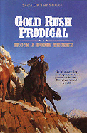 Gold Rush Prodigal - Thoene, Brock Thoene