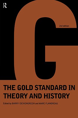 Gold Standard In Theory & History - Eichengreen, Barry, and Flandreau, Marc