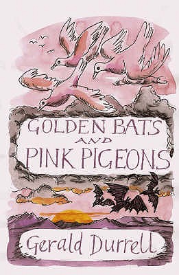 Golden Bats and Pink Pigeons - Durrell, Gerald