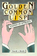 Golden Common LISP: A Hands-On Approach