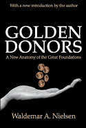 Golden Donors: A New Anatomy of the Great Foundations