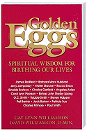 Golden Eggs: Spiritual Wisdom for Birthing Our Lives