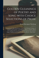 Golden Gleanings of Poetry and Song With Choice Selections of Prose [microform]: Containing the Best Productions of the Most Celebrated Authors of All Ages and Countries: Including the Glories of Nature, Home Life and Rural Scenes, Famous Ballads, ...