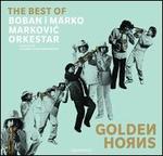 Golden Horns: Best of Boban & Marko Markovic Orkesta