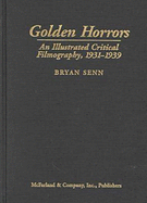 Golden Horrors: An Illustrated Critical Filmography of Terror Cinema, 1931-1939