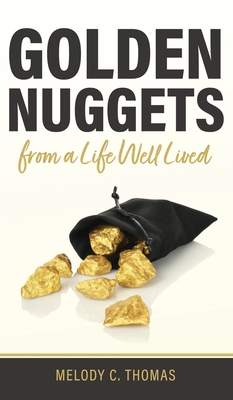 Golden Nuggets From a Life Well Lived - Thomas, Melody C