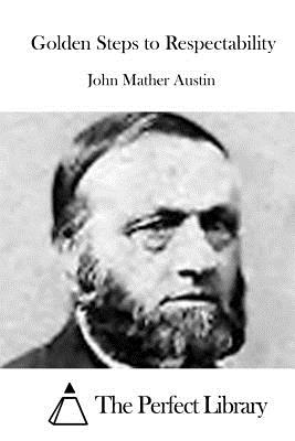 Golden Steps to Respectability - The Perfect Library (Editor), and Austin, John Mather