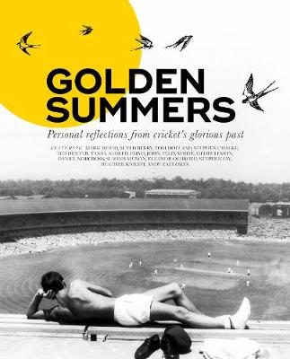 Golden Summers: Personal reflections from cricket's glorious past - Walker, Phil (Editor), and Harman, Jo (Editor), and Thacker, Matt (Editor)