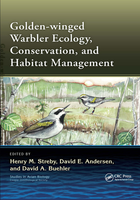 Golden-Winged Warbler Ecology, Conservation, and Habitat Management - Streby, Henry M (Editor), and Andersen, David E (Editor), and Buehler, David (Editor)